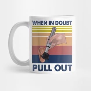 When In Doubt Pull Out Mug